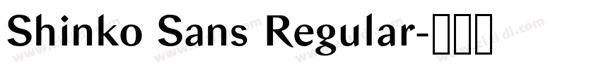 Shinko Sans Regular字体转换 Shinko Sans Regular字体转换